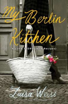 Hardcover My Berlin Kitchen: A Love Story, with Recipes Book