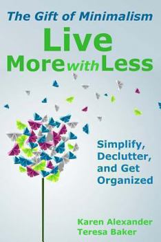 Paperback Live More With Less: The Gift of Minimalism: Simplify, Declutter and Get Organized Book