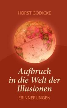 Paperback Aufbruch in die Welt der Illusionen - Erinnerungen [German] Book