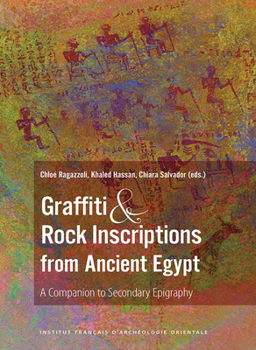 Hardcover Graffiti and Rock Inscriptions from Ancient Egypt: A Companion to Secondary Epigraphy Book