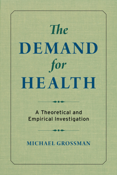 Paperback The Demand for Health: A Theoretical and Empirical Investigation Book