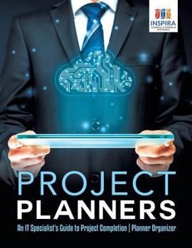 Paperback Project Planners An IT Specialist's Guide to Project Completion Planner Organizer Book