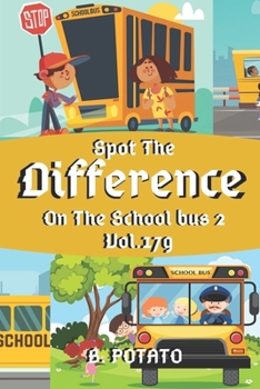 Spot the Difference On The School bus 2 Vol.179: Children's Activities Book for Kids Age 3-8, Kids ,Boys and Girls
