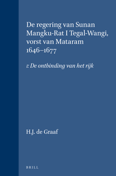 De regering van Sunan Mangku-Rat I Tegal-Wangi, vorst van Mataram 1646-1677: I: De ontbinding van het rijk (Verhandelingen van het Koninklijk ... Land- en Volkenkunde, 33) (Dutch Edition)