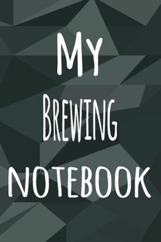 Paperback My Brewing Notebook: The perfect way to record your hobby - 6x9 119 page lined journal! Book