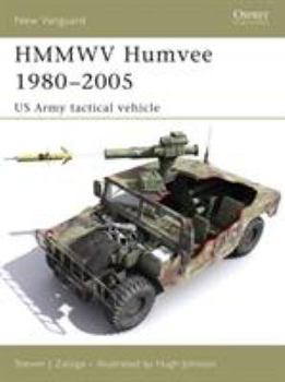 HMMWV Humvee 1980-2005: US Army Tactical Vehicle (New Vanguard) - Book #122 of the Osprey New Vanguard