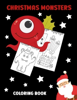 Paperback Christmas Monsters Coloring Book: Little book with 18 pages with funny monsters to colour - Creative Holiday gift for toddlers and kids - everyone who Book