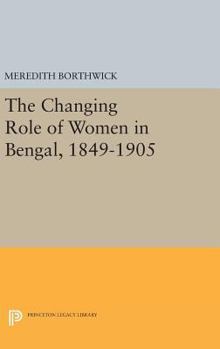 Hardcover The Changing Role of Women in Bengal, 1849-1905 Book