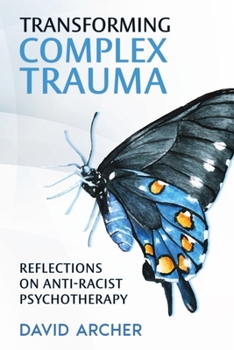 Paperback Transforming Complex Trauma: Reflections on Anti-Racist Psychotherapy Book