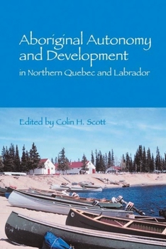Paperback Aboriginal Autonomy and Development in Northern Quebec and Labrador Book