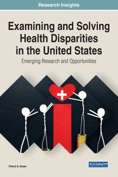 Hardcover Examining and Solving Health Disparities in the United States: Emerging Research and Opportunities Book