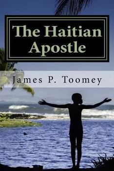 Paperback The Haitian Apostle: The Tale of a Forgotten War Book