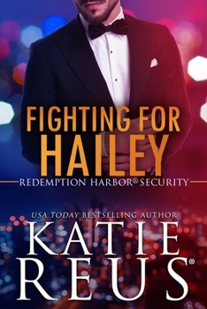 Fighting for Hailey - Book #1 of the Redemption Harbor Security