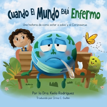 Cuando El Mundo Está Enfermo: Una historia de como estar a salvo y el Coronavirus