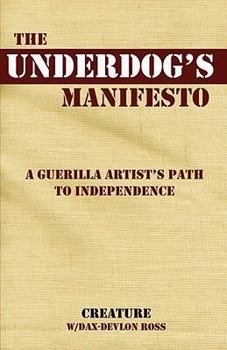 Paperback The Underdog's Manifesto: A Guerilla Artist's Path to Independence Book