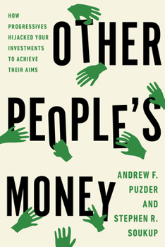 Hardcover Other People's Money: How Progressives Hijacked Your Investments to Achieve Their Aims Book