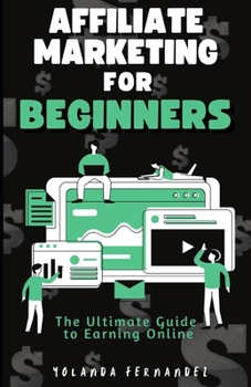 Paperback Affiliate Marketing for Beginners: The Ultimate Guide To Earning Online Book