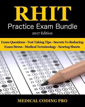 Paperback RHIT Practice Exam Bundle - 2017 Edition: 150 RHIT Practice Exam Questions & Answers, Tips To Pass The Exam, Medical Terminology, Common Anatomy, Secr Book