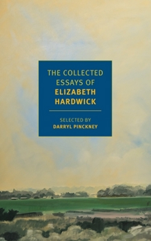 Paperback The Collected Essays of Elizabeth Hardwick Book