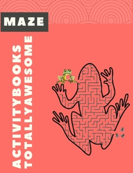 Maze Activity Books Totally Awesome: Exclusive Maze All Ages 6 to 8, 1st Grade, 2nd Grade, Learning Activities, Games, Puzzles, Problem-Solving, and 100+ ages (8.5" x 11 )