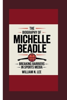 Paperback The biography of Michelle Beadle: Breaking Barriers in Sports Media Book