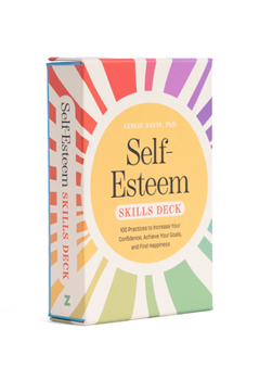 Misc. Self-Esteem Skills Deck: 100 Practices to Increase Your Confidence, Achieve Your Goals, and Find Happiness Book