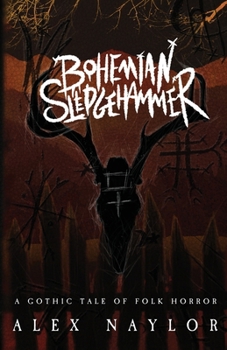 Paperback Bohemian Sledgehammer: A Gothic Tale of Folk Horror Book