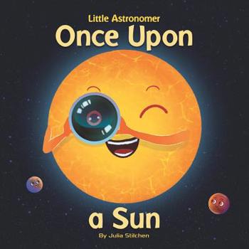 Paperback Little Astronomer: Once Upon a Sun Book