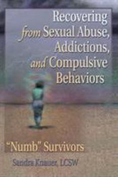 Paperback Recovering from Sexual Abuse, Addictions, and Compulsive Behaviors: "Numb" Survivors Book