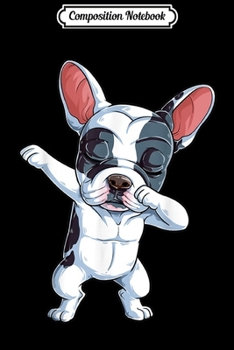 Composition Notebook: Dabbing French Bulldog Kids Boys Dog Lover Dab Funny Gift  Journal/Notebook Blank Lined Ruled 6x9 100 Pages