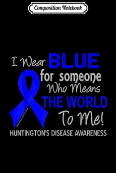 Composition Notebook: Huntington's Disease For Someone Who Means World To Me Journal/Notebook Blank Lined Ruled 6x9 100 Pages