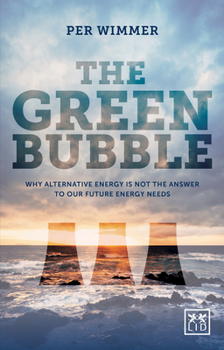 Hardcover The Green Bubble: Our Future Energy Needs and Why Alternative Energy Is Not the Answer Book