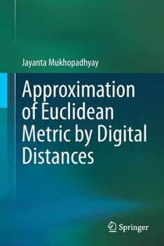 Paperback Approximation of Euclidean Metric by Digital Distances Book