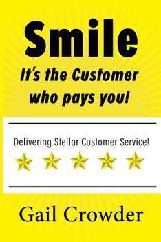 Paperback Smile It's the Customer Who Pays You: Delivering Stellar Customer Service Book