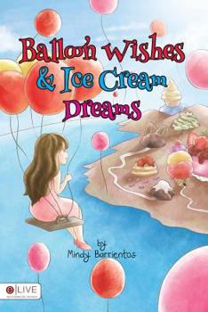 Paperback Balloon Wishes & Ice Cream Dreams: Elive Audio Download Included Book