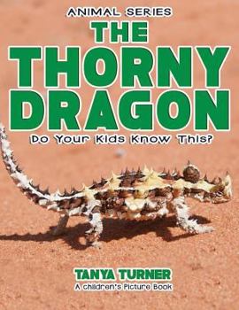 Paperback THE THORNY DRAGON Do Your Kids Know This?: A Children's Picture Book