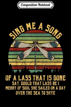 Composition Notebook: Sing Me A Song Of A Lass That Is Gone Dragonfly Journal/Notebook Blank Lined Ruled 6x9 100 Pages