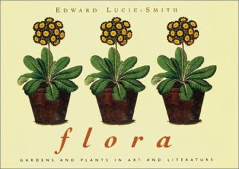 Hardcover Flora: Gardens and Plants in Art and Literature Book