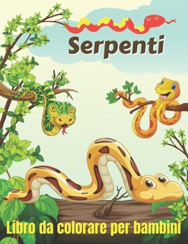 Paperback Serpenti Libro da colorare per bambini: Snake Coloring Pages For Kids, Perfect Cute Snake Coloring Books per ragazzi, ragazze e bambini di et? 4-8 (Vo [Italian] Book