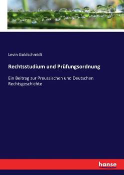 Paperback Rechtsstudium und Prüfungsordnung: Ein Beitrag zur Preussischen und Deutschen Rechtsgeschichte [German] Book