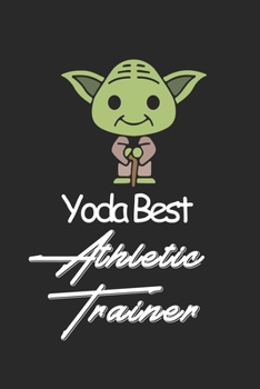 Paperback Yoda Best Athletic trainer: Amazing Gift For Athletic trainer who loves Baby Yoda w Athletic trainer Lined Notebook / Baby Yoda Journal Gift, 120 Book