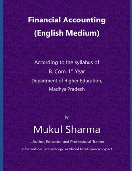 Financial Accounting: According to the syllabus of B. Com. 1st Year