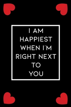Paperback I am happiest when I'm right next to you: notebook Book
