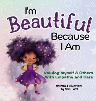 Hardcover I'm Beautiful Because I Am: Valuing Myself & Others With Empathy and Care Book