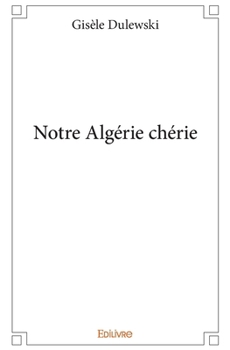 Paperback Notre Algérie chérie [French] Book