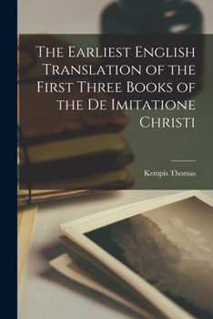 Paperback The Earliest English Translation of the First Three Books of the De Imitatione Christi Book