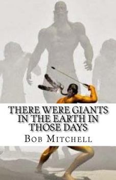 Paperback There Were Giants In The Earth In Those Days: Remains Of Ancient Giants Revealed Book