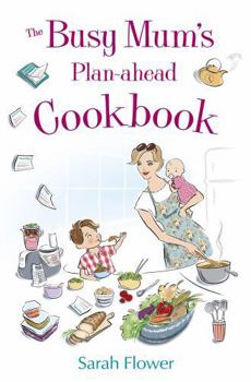 Paperback The Busy Mum's Plan-Ahead Cookbook Book
