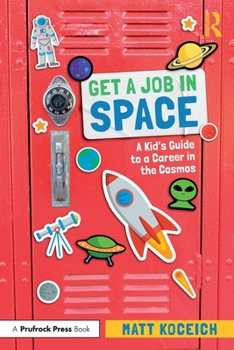 Paperback Get a Job in Space: A Kid's Guide to a Career in the Cosmos Book