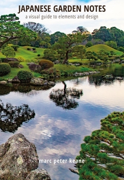 Hardcover Japanese Garden Notes: A Visual Guide to Elements and Design Book